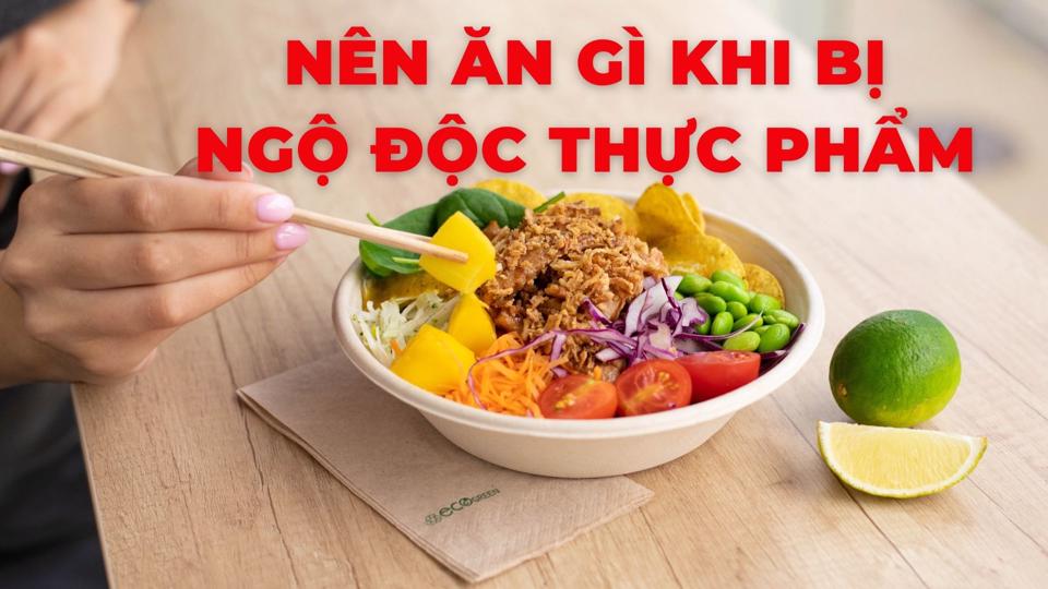 Dinh dưỡng cho người bị ngộ độc thực phẩm Dinh dưỡng cho tất cả những người bị ngộ độc thực phẩm